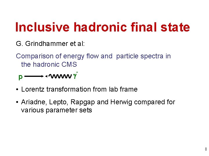 Inclusive hadronic final state G. Grindhammer et al: Comparison of energy flow and particle