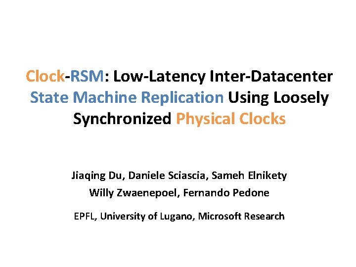 ClockRSM LowLatency InterDatacenter State Machine Replication Using Loosely