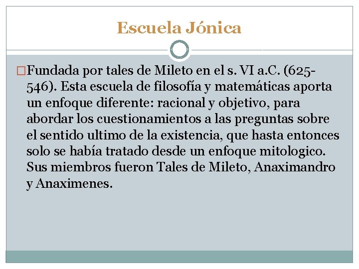 Escuela Jónica �Fundada por tales de Mileto en el s. VI a. C. (625