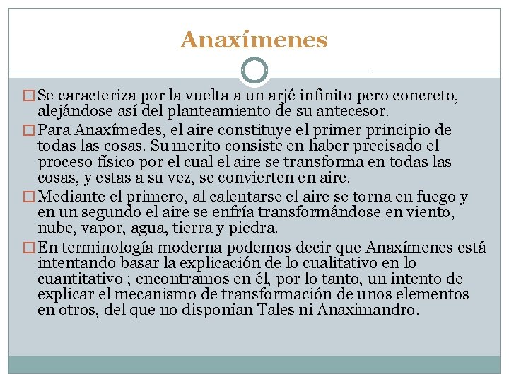 Anaxímenes � Se caracteriza por la vuelta a un arjé infinito pero concreto, alejándose