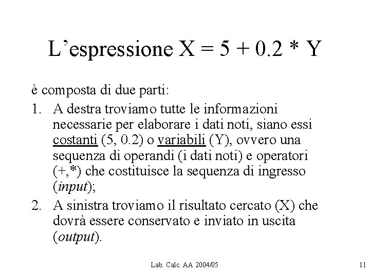 L’espressione X = 5 + 0. 2 * Y è composta di due parti: L’espressione X = 5 + 0. 2 * Y è composta di due parti: