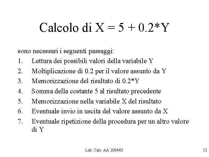 Calcolo di X = 5 + 0. 2*Y sono necessari i seguenti passaggi: 1. Calcolo di X = 5 + 0. 2*Y sono necessari i seguenti passaggi: 1.