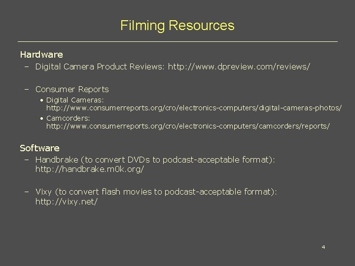 Filming Resources Hardware – Digital Camera Product Reviews: http: //www. dpreview. com/reviews/ – Consumer