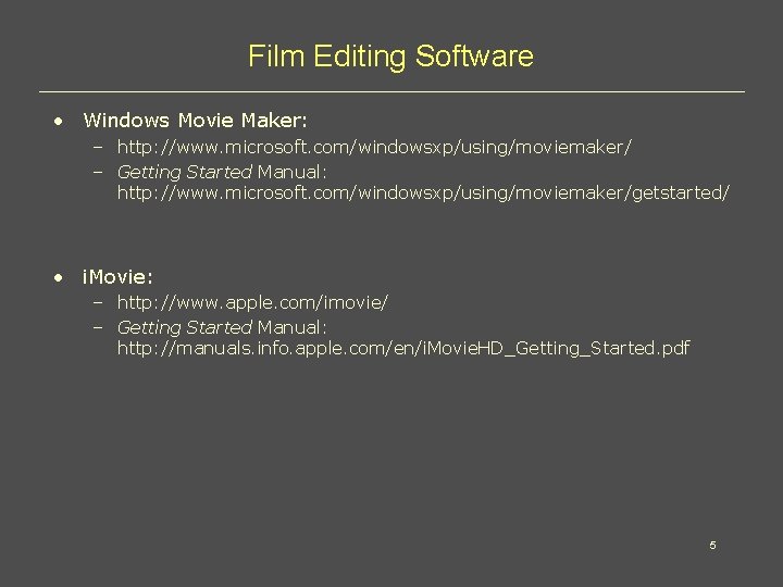 Film Editing Software • Windows Movie Maker: – http: //www. microsoft. com/windowsxp/using/moviemaker/ – Getting