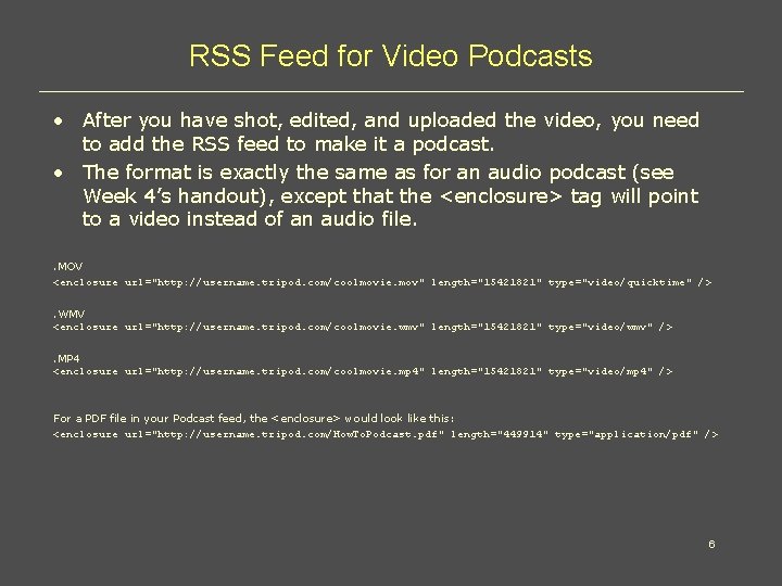 RSS Feed for Video Podcasts • After you have shot, edited, and uploaded the