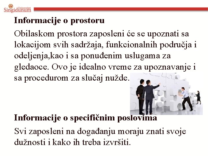 Informacije o prostoru Obilaskom prostora zaposleni će se upoznati sa lokacijom svih sadržaja, funkcionalnih