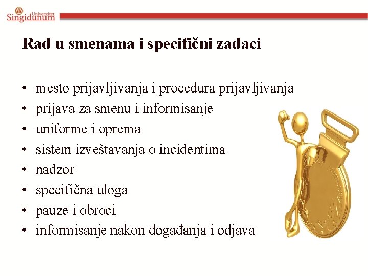 Rad u smenama i specifični zadaci • • mesto prijavljivanja i procedura prijavljivanja prijava