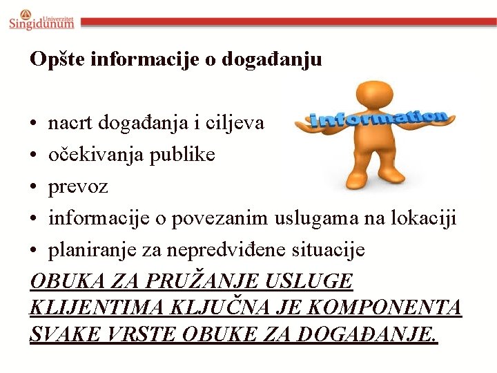 Opšte informacije o događanju • nacrt događanja i ciljeva • očekivanja publike • prevoz