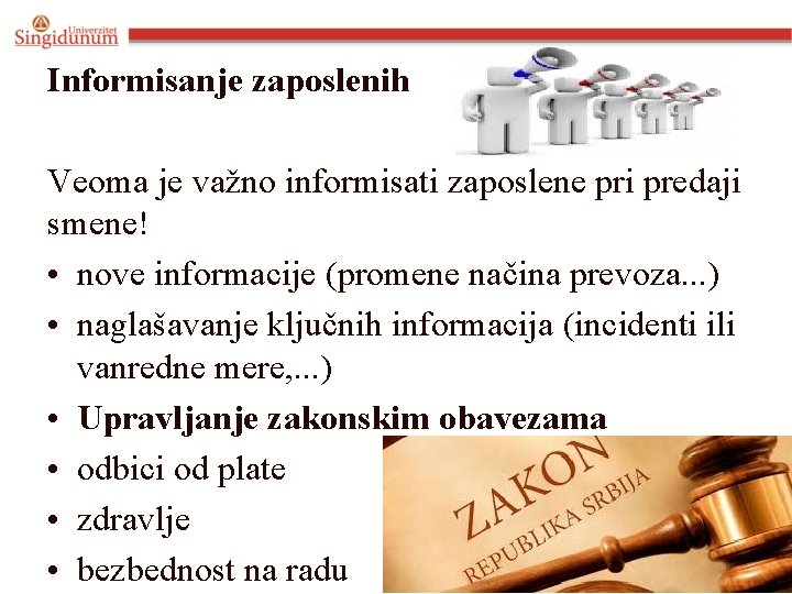 Informisanje zaposlenih Veoma je važno informisati zaposlene pri predaji smene! • nove informacije (promene