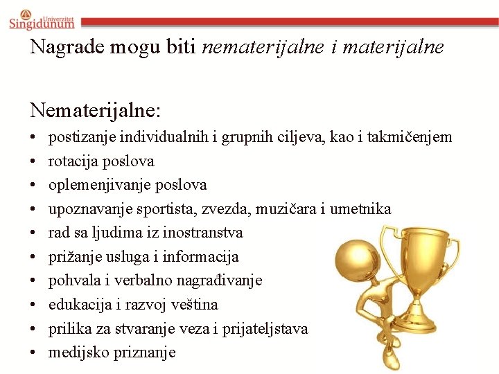 Nagrade mogu biti nematerijalne i materijalne Nematerijalne: • • • postizanje individualnih i grupnih