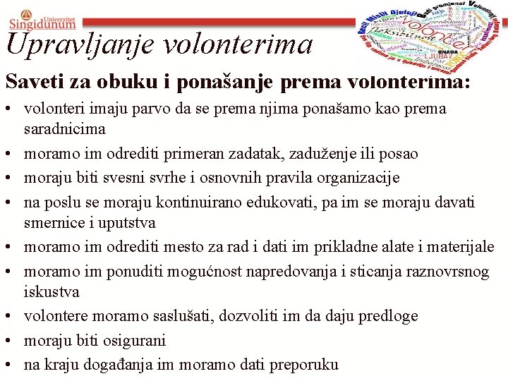 Upravljanje volonterima Saveti za obuku i ponašanje prema volonterima: • volonteri imaju parvo da