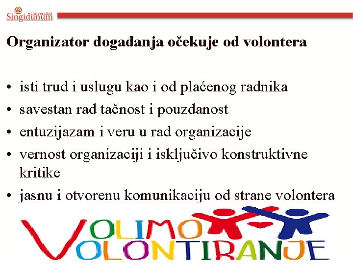 Organizator događanja očekuje od volontera • • isti trud i uslugu kao i od