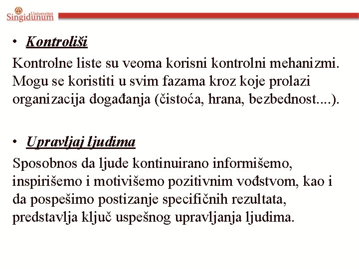  • Kontroliši Kontrolne liste su veoma korisni kontrolni mehanizmi. Mogu se koristiti u