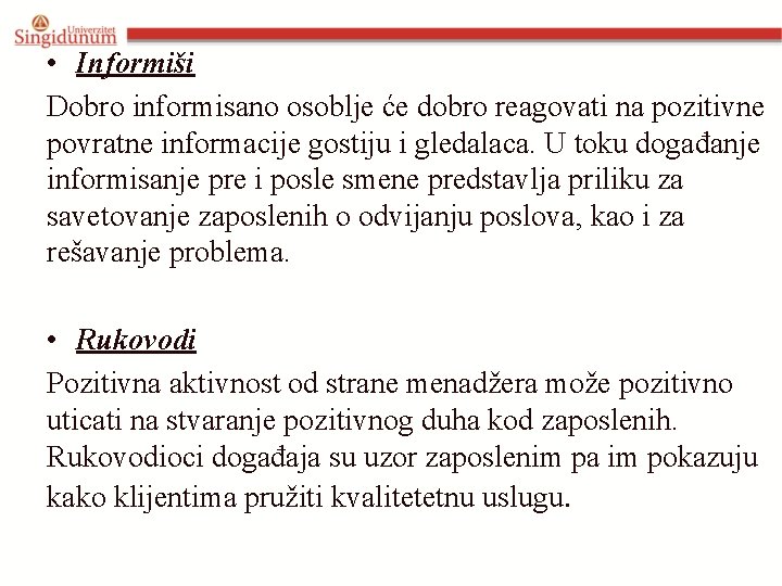  • Informiši Dobro informisano osoblje će dobro reagovati na pozitivne povratne informacije gostiju