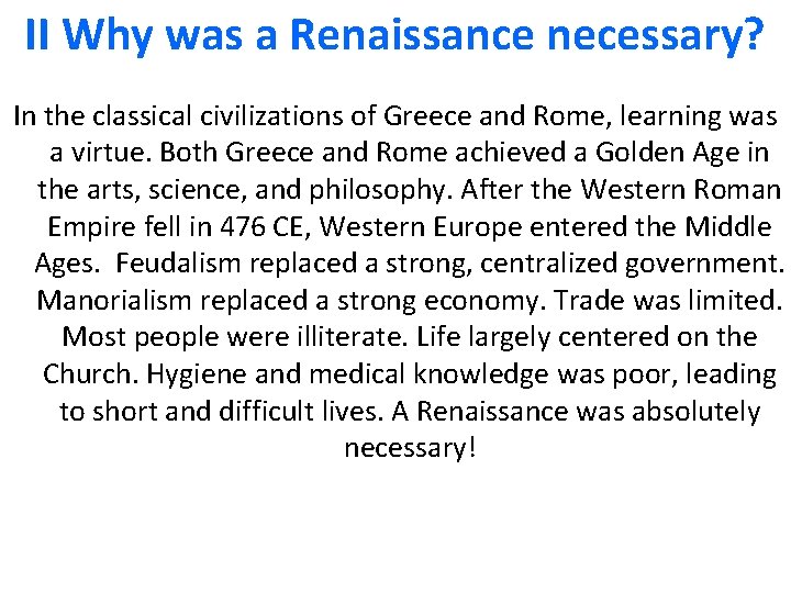 II Why was a Renaissance necessary? In the classical civilizations of Greece and Rome,