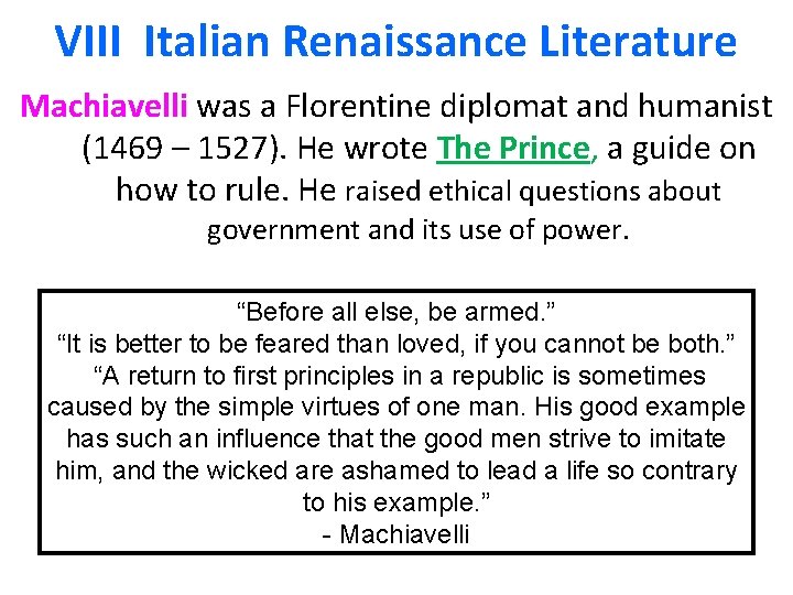 VIII Italian Renaissance Literature Machiavelli was a Florentine diplomat and humanist (1469 – 1527).