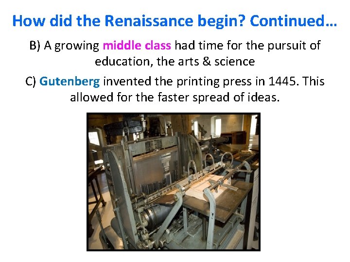How did the Renaissance begin? Continued… B) A growing middle class had time for