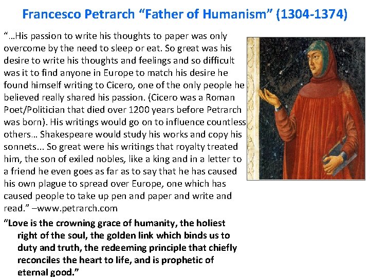 Francesco Petrarch “Father of Humanism” (1304 -1374) “…His passion to write his thoughts to