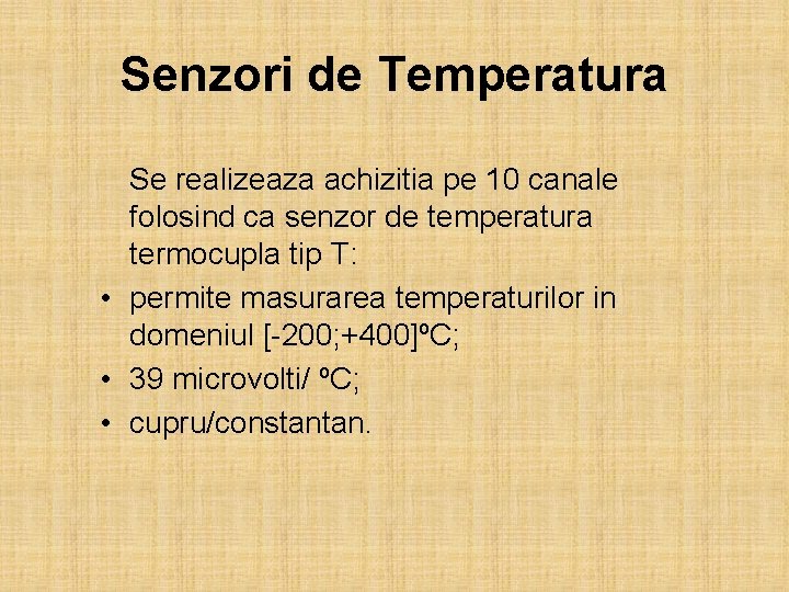 Senzori de Temperatura Se realizeaza achizitia pe 10 canale folosind ca senzor de temperatura