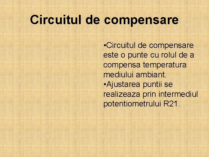 Circuitul de compensare • Circuitul de compensare este o punte cu rolul de a