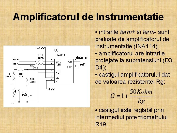 Amplificatorul de Instrumentatie • intrarile term+ si term- sunt preluate de amplificatorul de instrumentatie