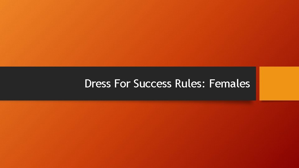 Dress For Success Rules: Females 