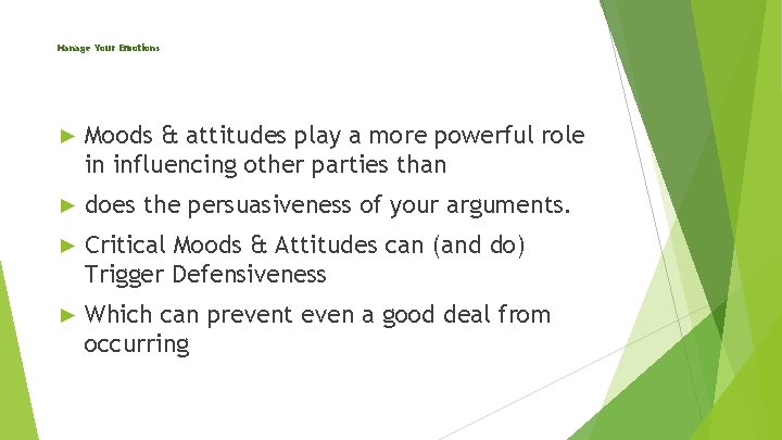 Manage Your Emotions ► Moods & attitudes play a more powerful role in influencing