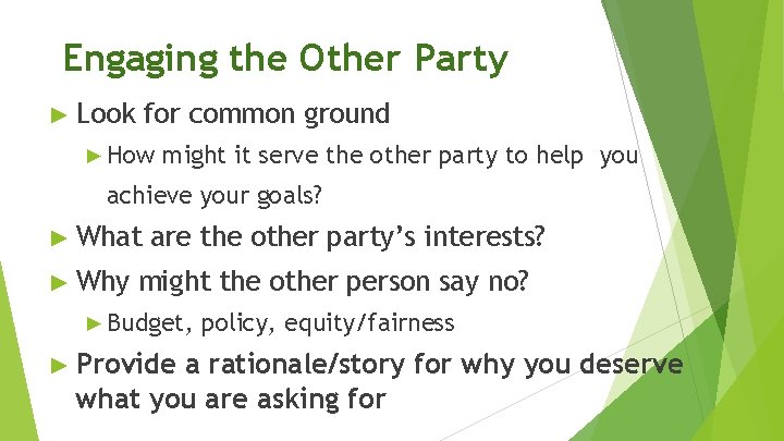 Engaging the Other Party ► Look for common ground ► How might it serve