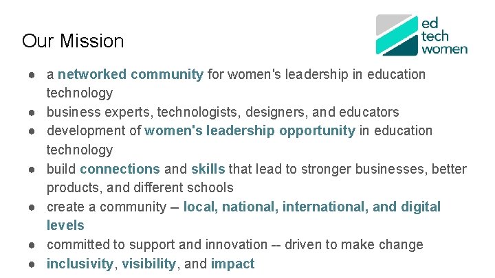 Our Mission ● a networked community for women's leadership in education technology ● business