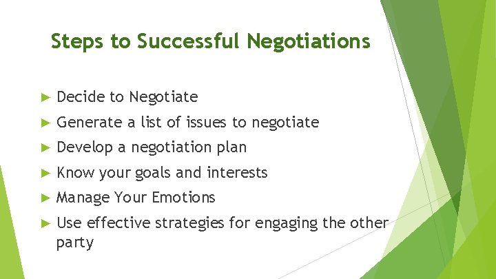 Steps to Successful Negotiations ► Decide to Negotiate ► Generate a list of issues