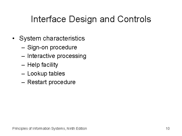 Interface Design and Controls • System characteristics – – – Sign-on procedure Interactive processing
