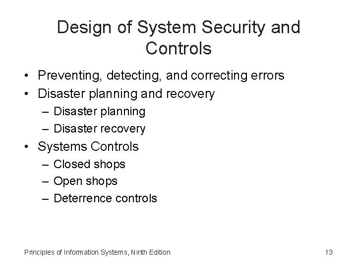Design of System Security and Controls • Preventing, detecting, and correcting errors • Disaster