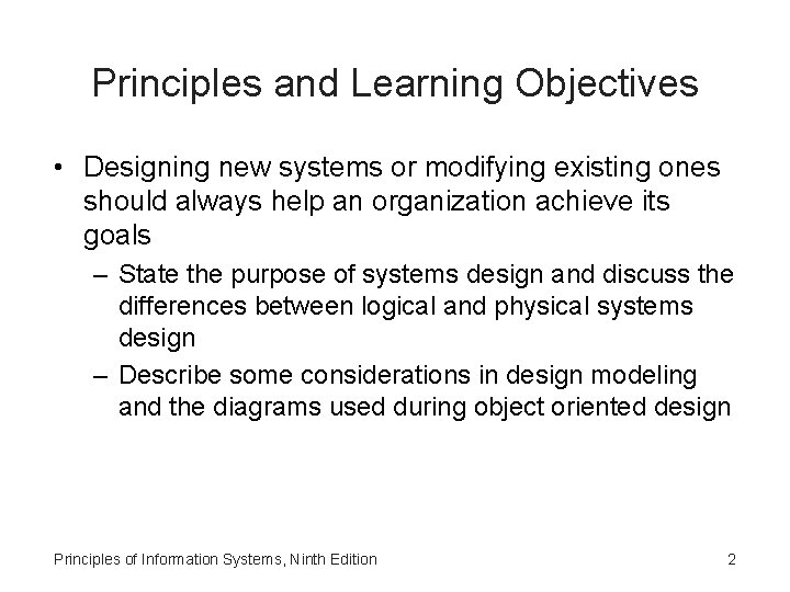 Principles and Learning Objectives • Designing new systems or modifying existing ones should always