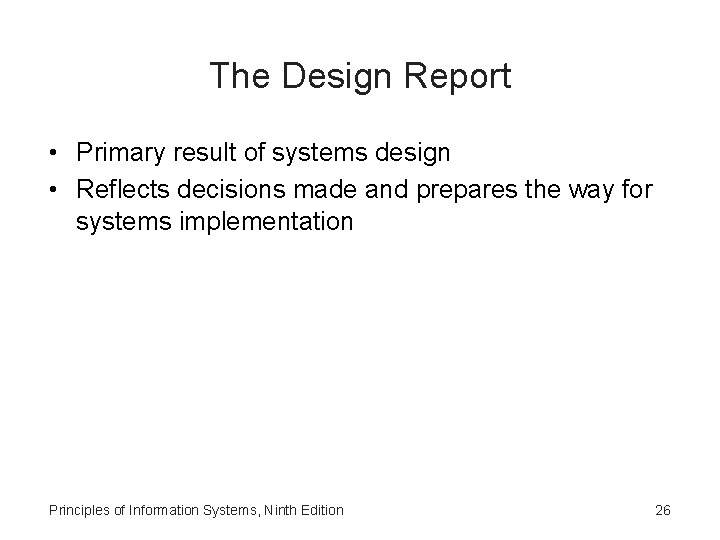 The Design Report • Primary result of systems design • Reflects decisions made and