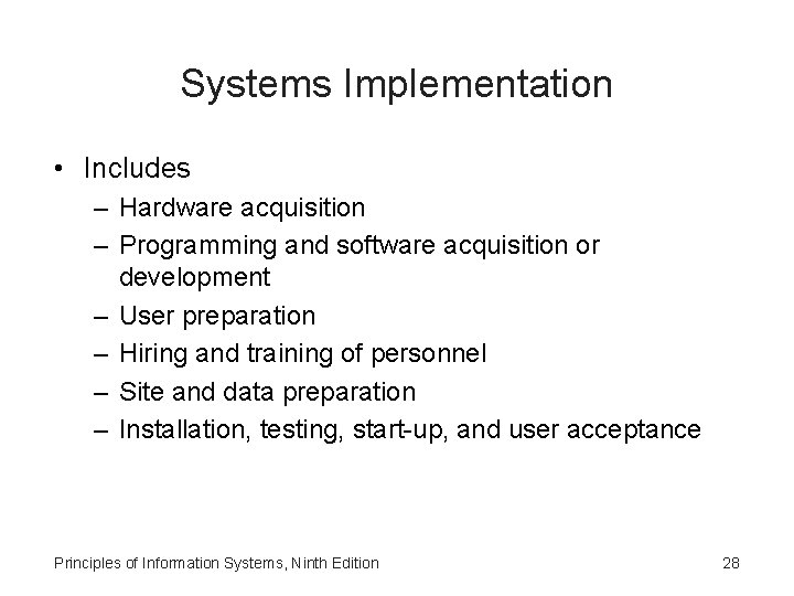 Systems Implementation • Includes – Hardware acquisition – Programming and software acquisition or development