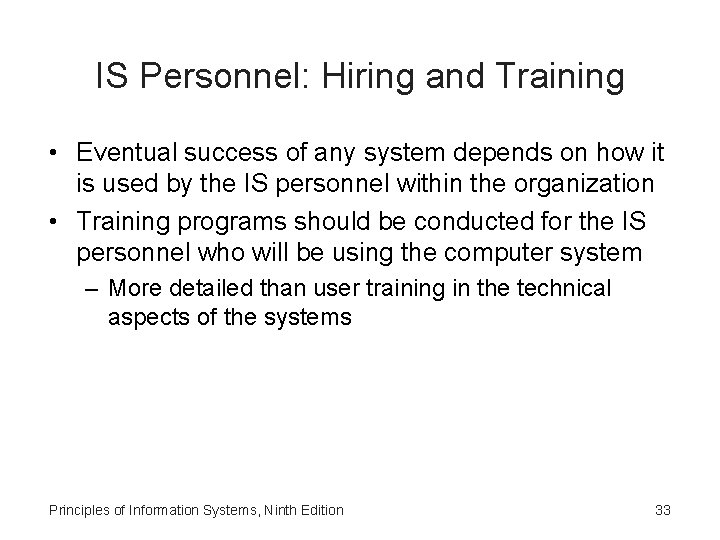 IS Personnel: Hiring and Training • Eventual success of any system depends on how