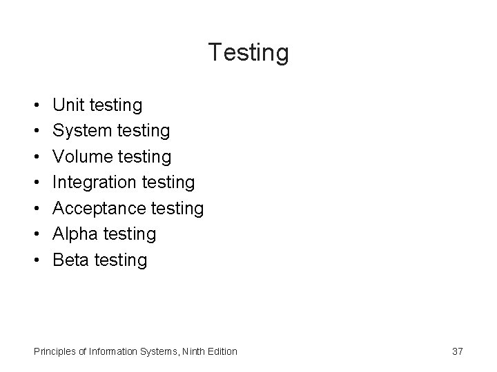 Testing • • Unit testing System testing Volume testing Integration testing Acceptance testing Alpha