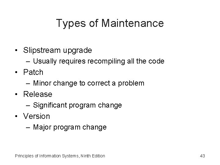 Types of Maintenance • Slipstream upgrade – Usually requires recompiling all the code •