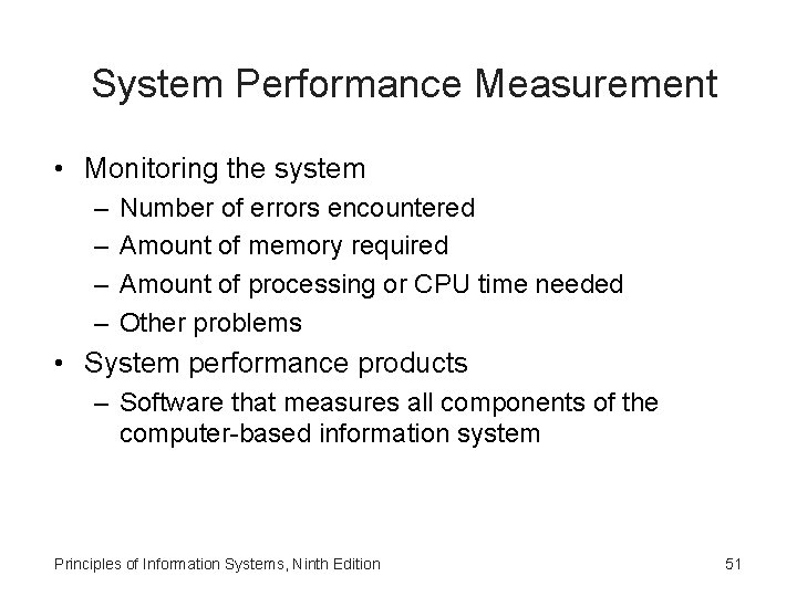 System Performance Measurement • Monitoring the system – – Number of errors encountered Amount