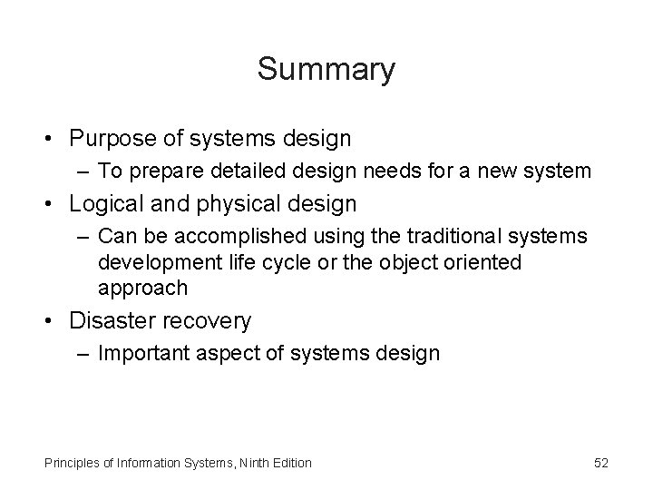 Summary • Purpose of systems design – To prepare detailed design needs for a