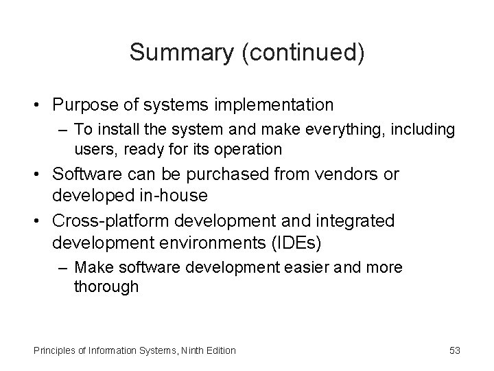 Summary (continued) • Purpose of systems implementation – To install the system and make