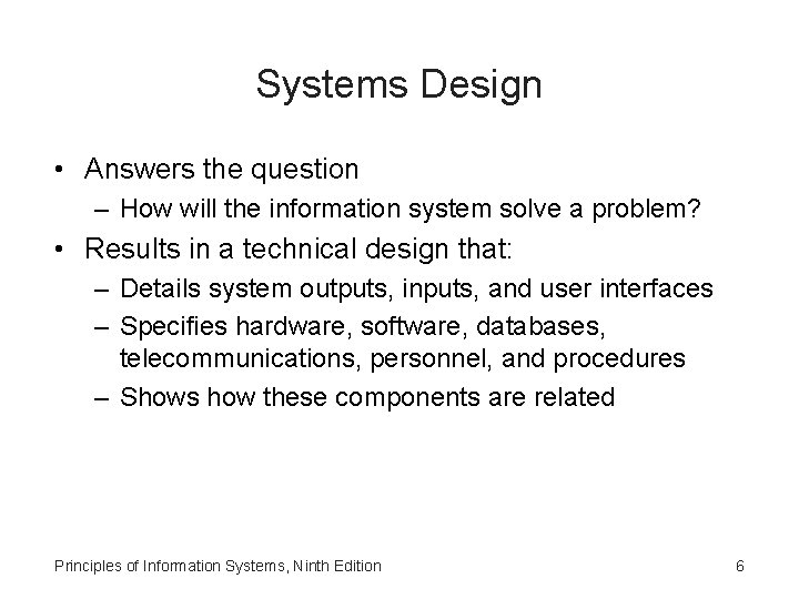 Systems Design • Answers the question – How will the information system solve a