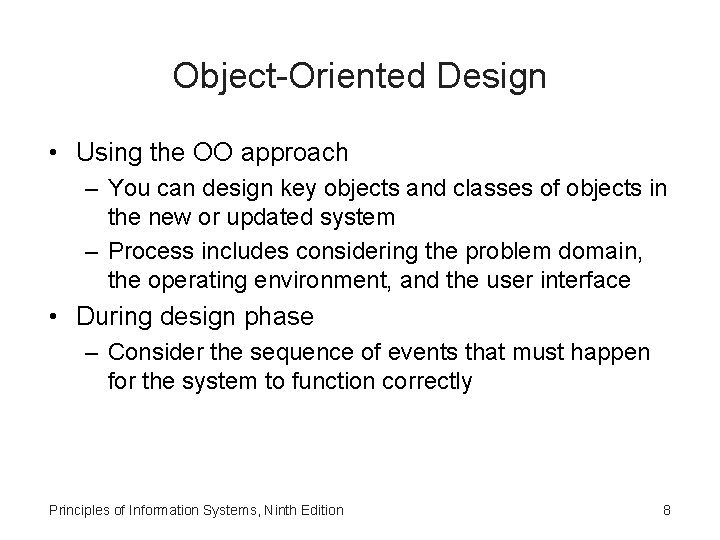Object-Oriented Design • Using the OO approach – You can design key objects and