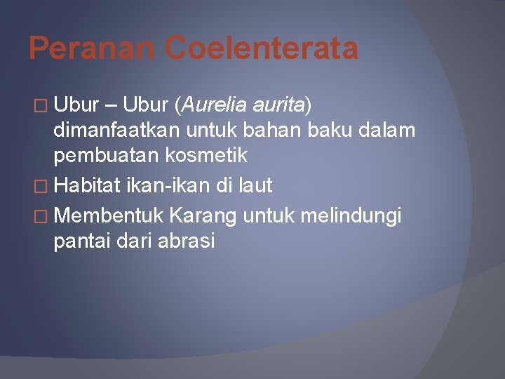 Peranan Coelenterata � Ubur – Ubur (Aurelia aurita) dimanfaatkan untuk bahan baku dalam pembuatan