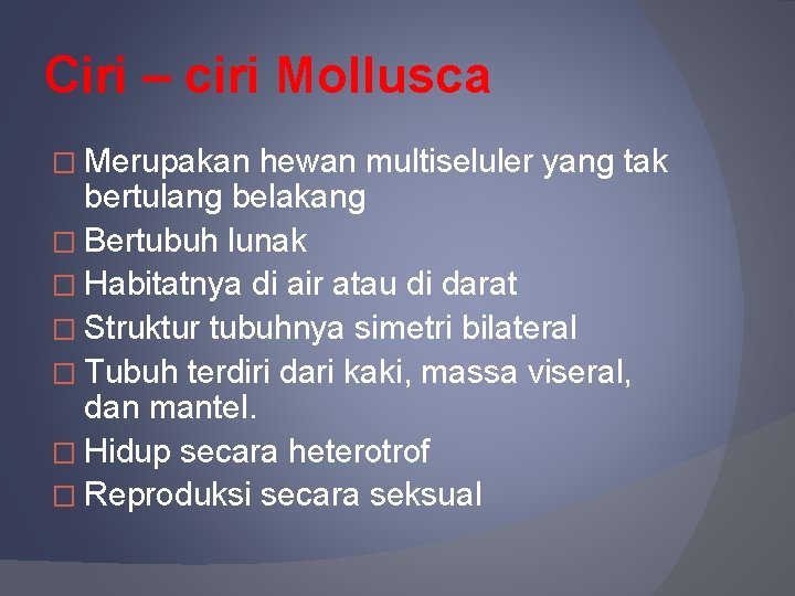 Ciri – ciri Mollusca � Merupakan hewan multiseluler yang tak bertulang belakang � Bertubuh