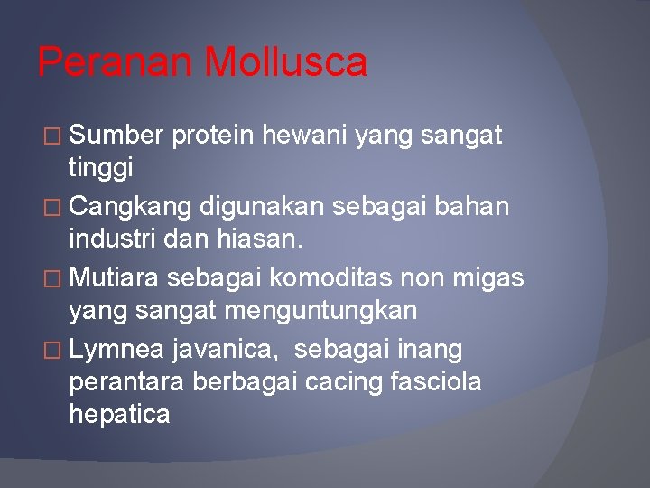 Peranan Mollusca � Sumber protein hewani yang sangat tinggi � Cangkang digunakan sebagai bahan