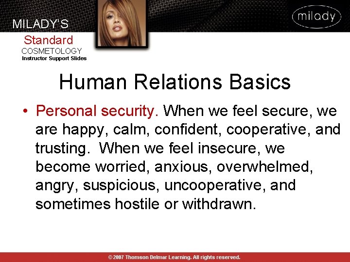 MILADY’S Standard COSMETOLOGY Instructor Support Slides Human Relations Basics • Personal security. When we