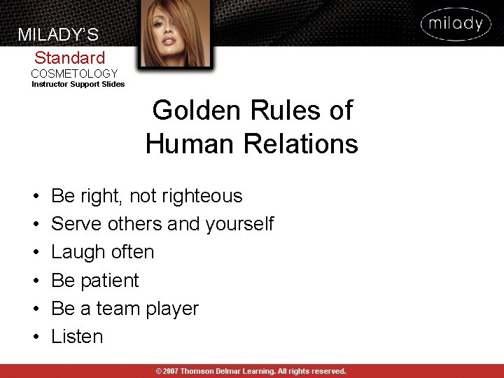 MILADY’S Standard COSMETOLOGY Instructor Support Slides Golden Rules of Human Relations • • •