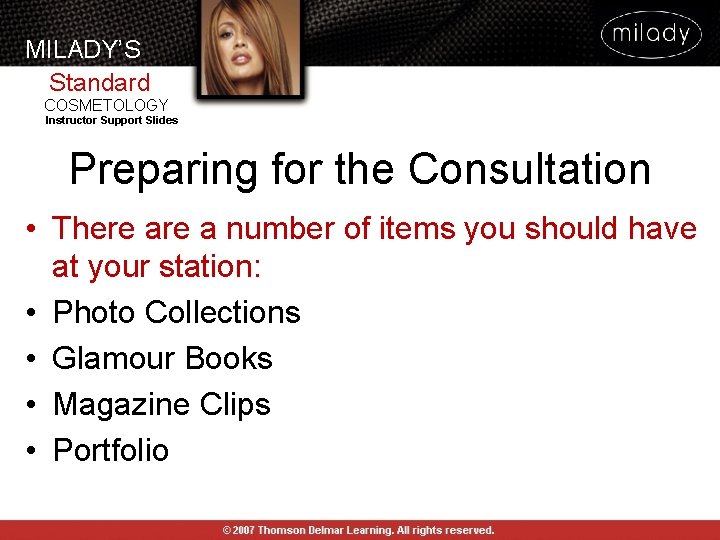 MILADY’S Standard COSMETOLOGY Instructor Support Slides Preparing for the Consultation • There a number