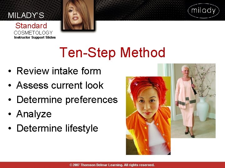 MILADY’S Standard COSMETOLOGY Instructor Support Slides Ten-Step Method • • • Review intake form